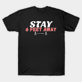 Stay 6 Feet Away Social Distancing T-Shirt